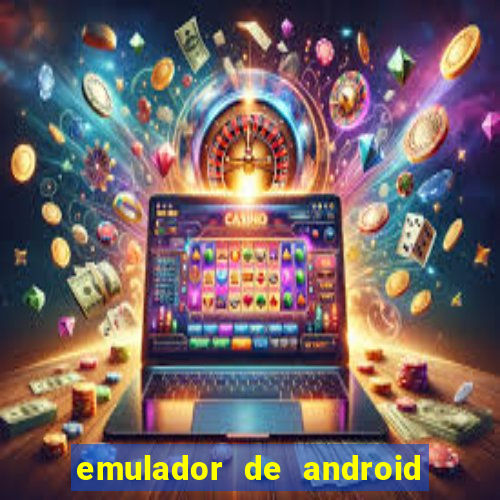 emulador de android para pc fraco